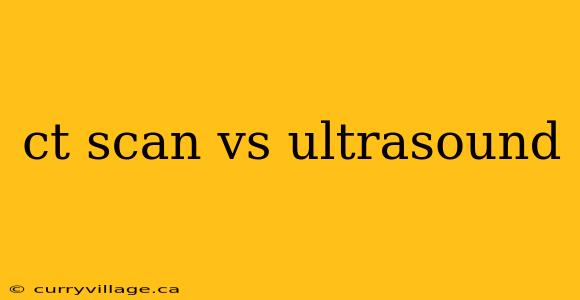 ct scan vs ultrasound
