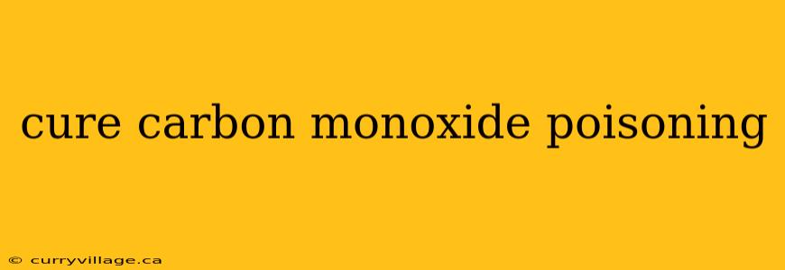 cure carbon monoxide poisoning