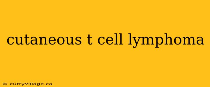 cutaneous t cell lymphoma