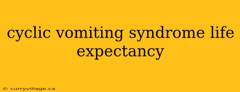 cyclic vomiting syndrome life expectancy