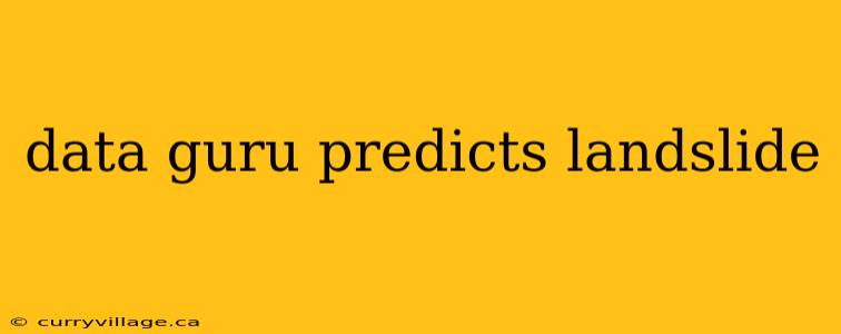 data guru predicts landslide