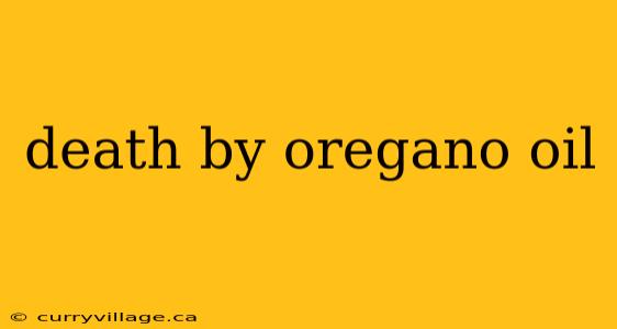 death by oregano oil