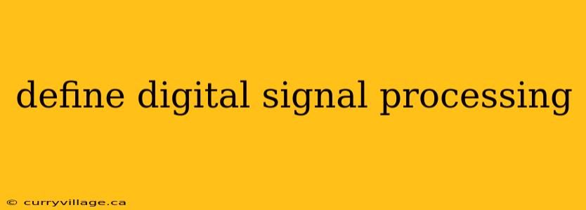 define digital signal processing