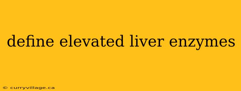 define elevated liver enzymes
