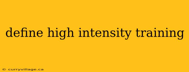 define high intensity training