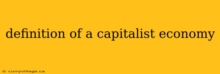 definition of a capitalist economy