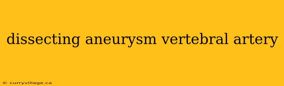 dissecting aneurysm vertebral artery