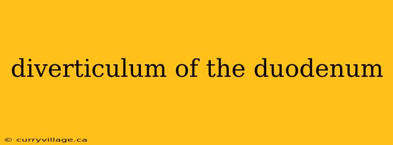 diverticulum of the duodenum