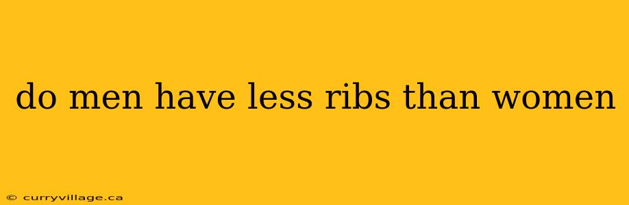 do men have less ribs than women