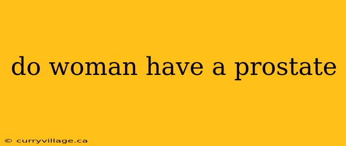 do woman have a prostate