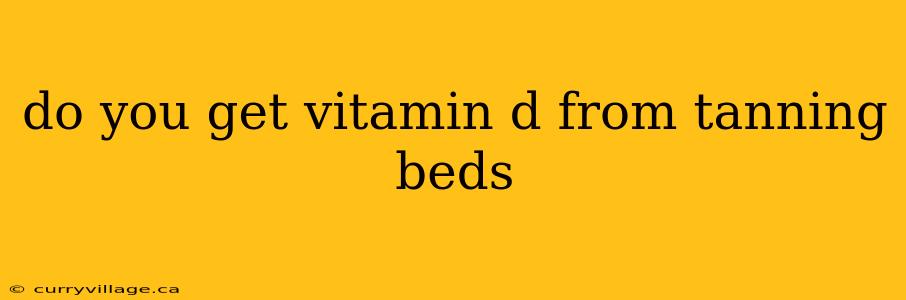 do you get vitamin d from tanning beds