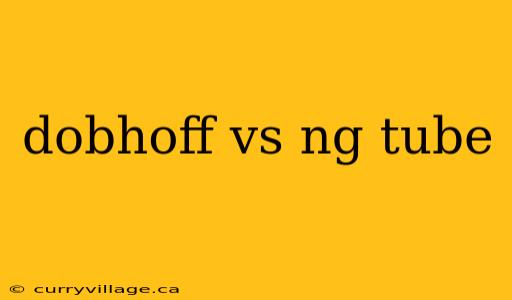 dobhoff vs ng tube