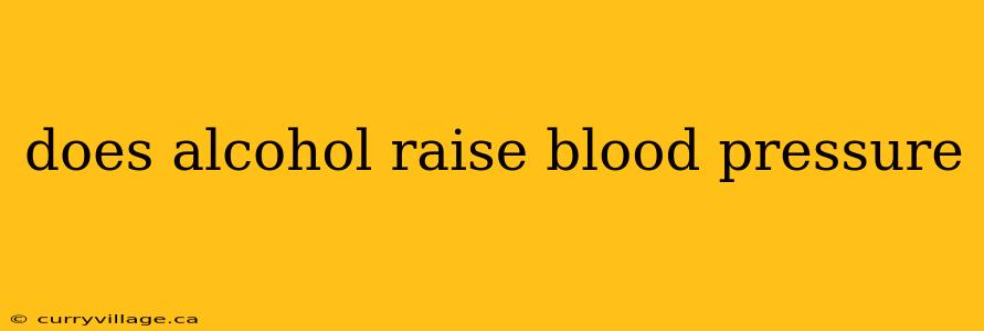 does alcohol raise blood pressure
