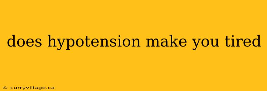does hypotension make you tired