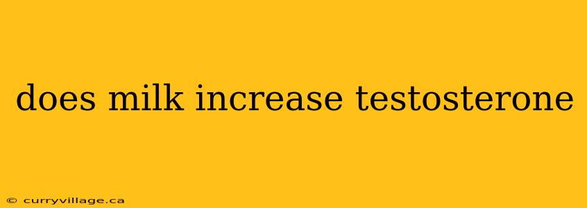 does milk increase testosterone