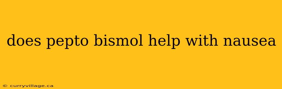 does pepto bismol help with nausea