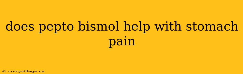 does pepto bismol help with stomach pain