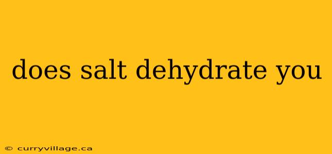 does salt dehydrate you