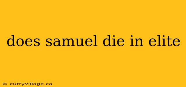 does samuel die in elite