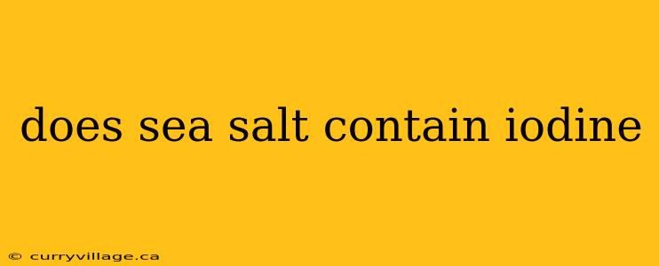 does sea salt contain iodine