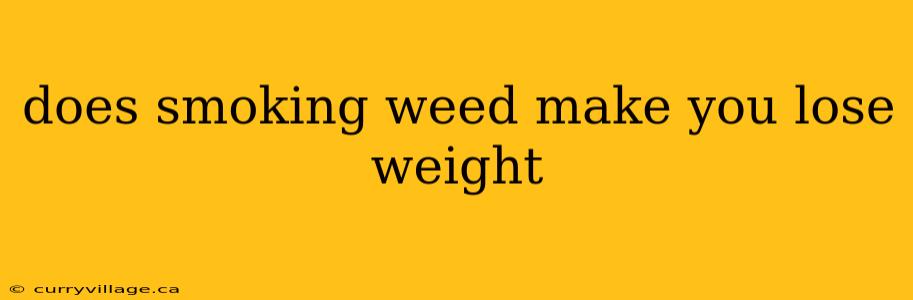 does smoking weed make you lose weight