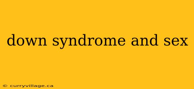 down syndrome and sex