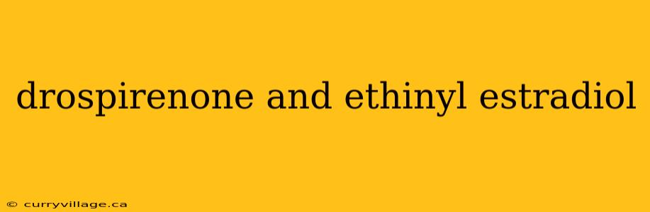 drospirenone and ethinyl estradiol