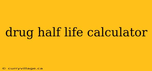 drug half life calculator