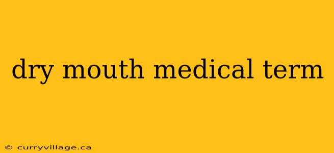 dry mouth medical term