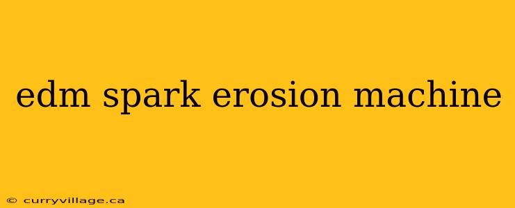 edm spark erosion machine