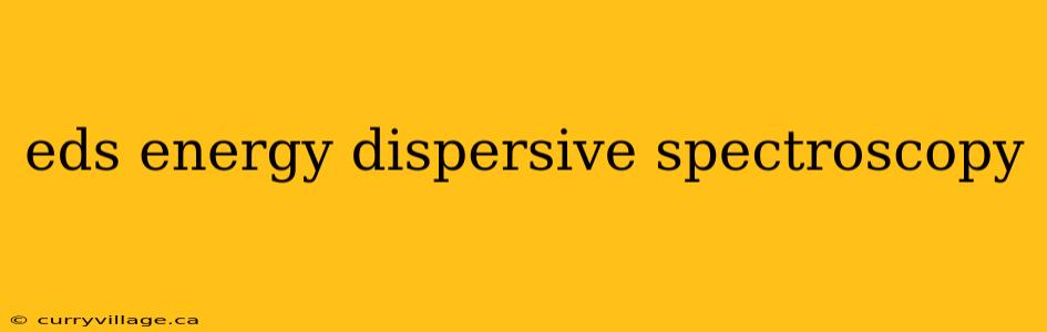 eds energy dispersive spectroscopy