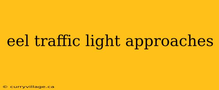 eel traffic light approaches
