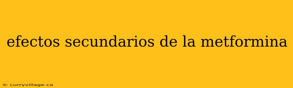 efectos secundarios de la metformina