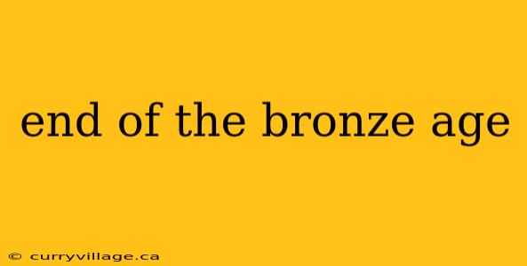 end of the bronze age