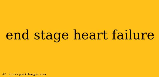 end stage heart failure