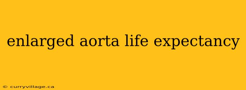 enlarged aorta life expectancy