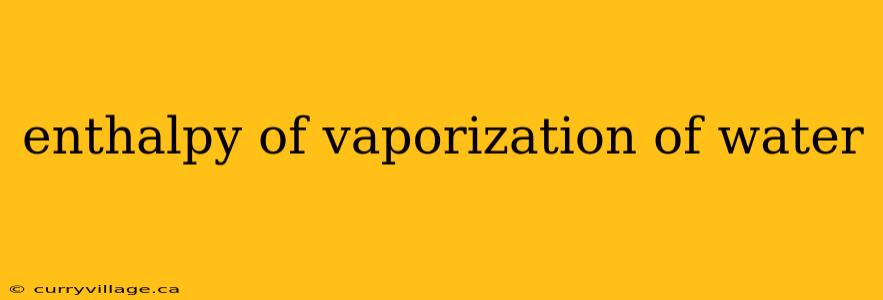 enthalpy of vaporization of water