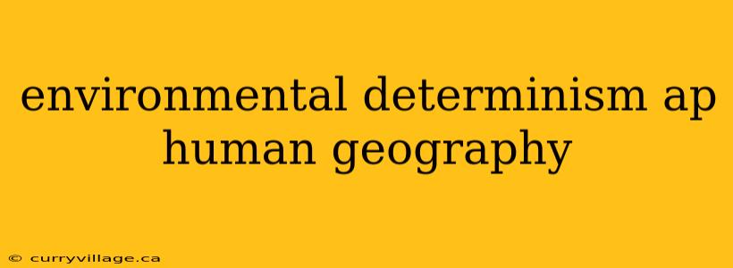 environmental determinism ap human geography