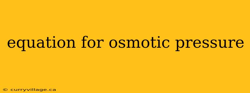 equation for osmotic pressure
