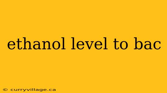 ethanol level to bac