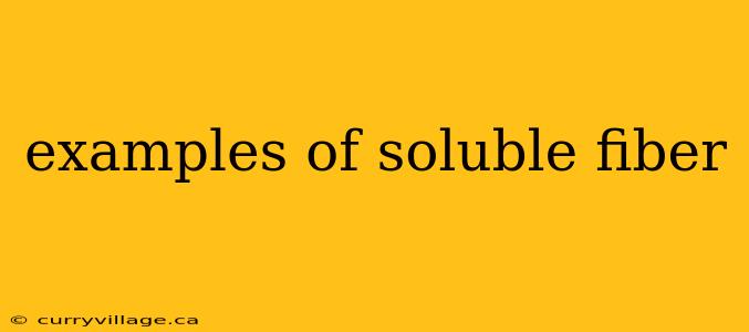 examples of soluble fiber