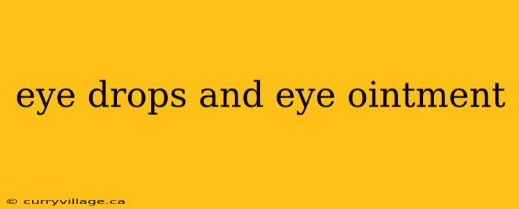 eye drops and eye ointment