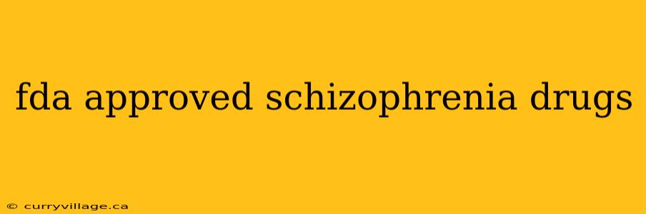fda approved schizophrenia drugs