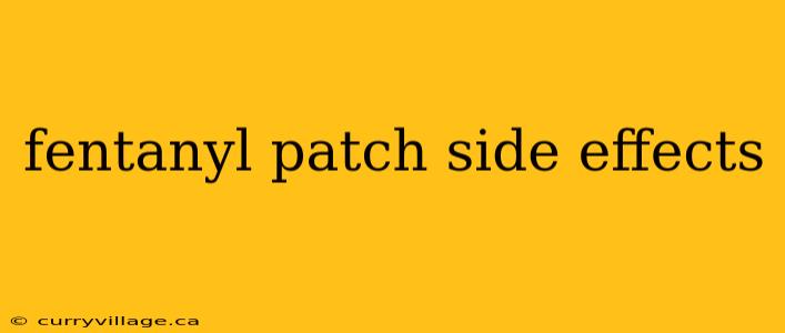 fentanyl patch side effects