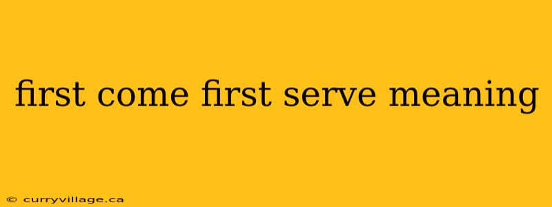 first come first serve meaning