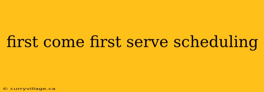 first come first serve scheduling