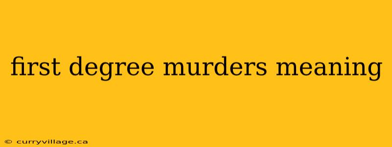 first degree murders meaning