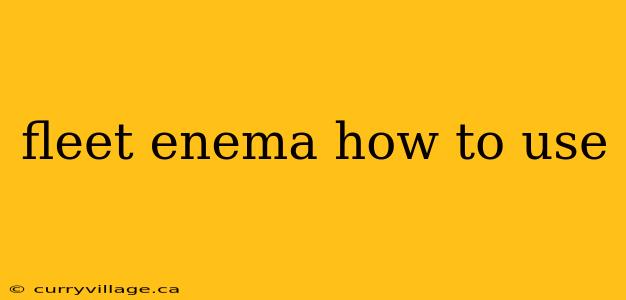 fleet enema how to use