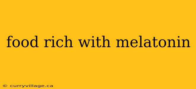 food rich with melatonin