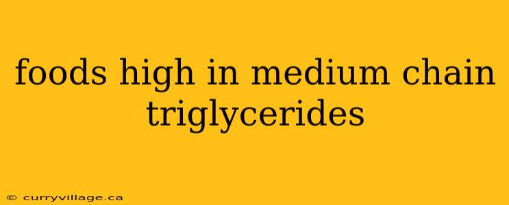 foods high in medium chain triglycerides